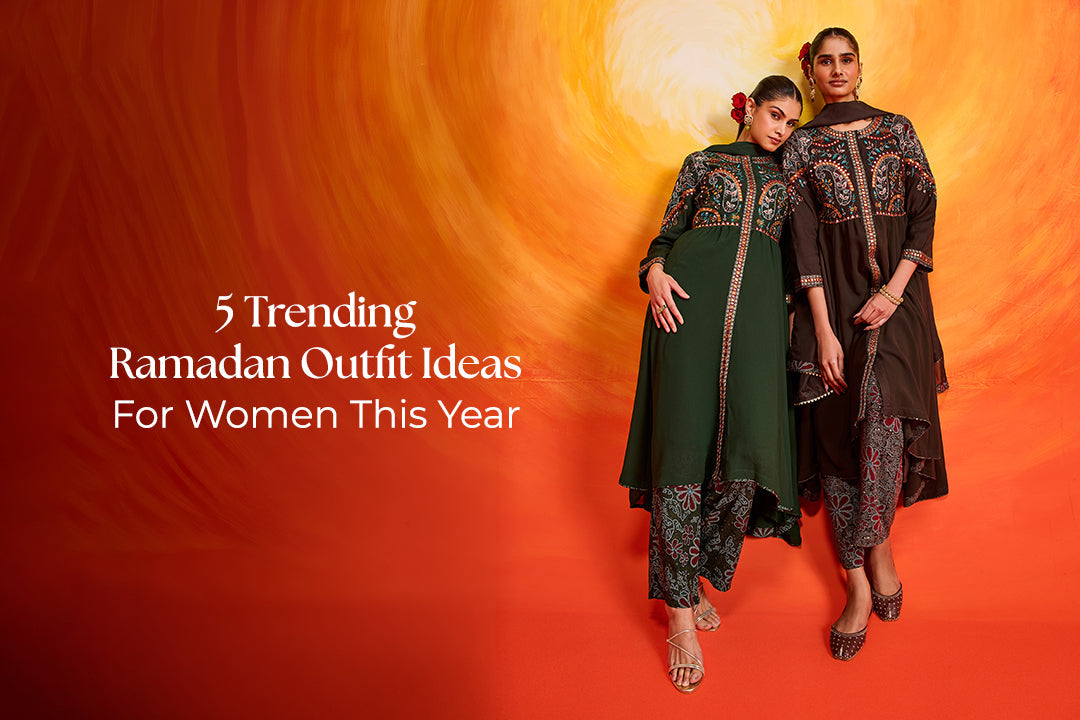 5 Trending Ramadan Outfit Ideas for Women This Year – Lakshita