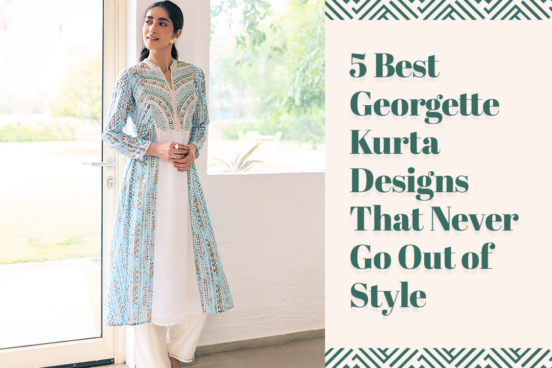 5 Best Georgette Kurta Designs That Never Go Out of Style