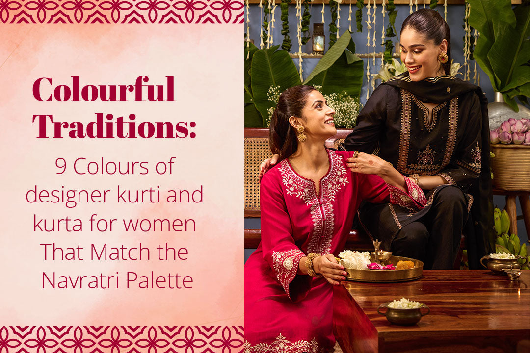Colourful Traditions: 9 Colours of designer kurti and kurta for women That Match the Navratri Palette