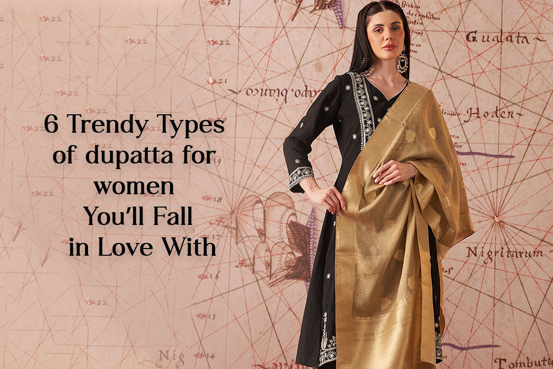6 Trendy Types of dupatta for women You’ll Fall in Love With